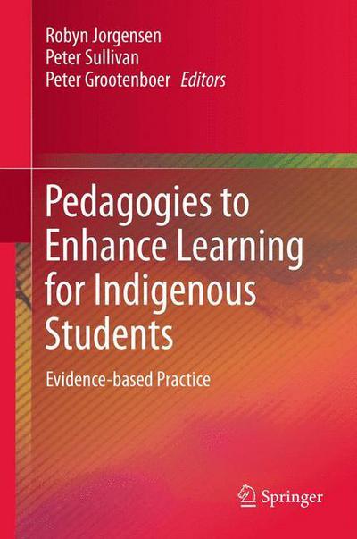 Pedagogies to Enhance Learning for Indigenous Students: Evidence-based Practice - Robyn Jorgensen - Books - Springer Verlag, Singapore - 9789814021838 - November 20, 2012