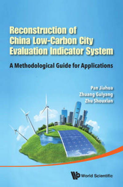 Cover for Pan, Jiahua (Chinese Academy Of Social Sciences, China) · Reconstruction Of China's Low-carbon City Evaluation Indicator System: A Methodological Guide For Applications (Innbunden bok) (2015)