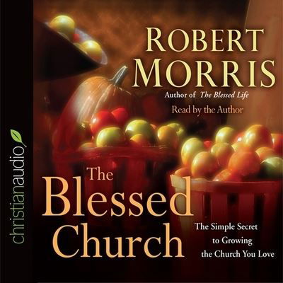 Blessed Church - Robert Morris - Muzyka - Christianaudio - 9798200505838 - 26 września 2012