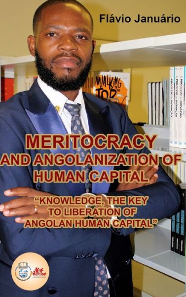 Cover for Flavio Januario · MERITOCRACY AND ANGOLANIZATION OF HUMAN CAPITAL - Flavio Januario: Knowledge, the Key to Liberation of Angolan Human Capital (Innbunden bok) (2022)