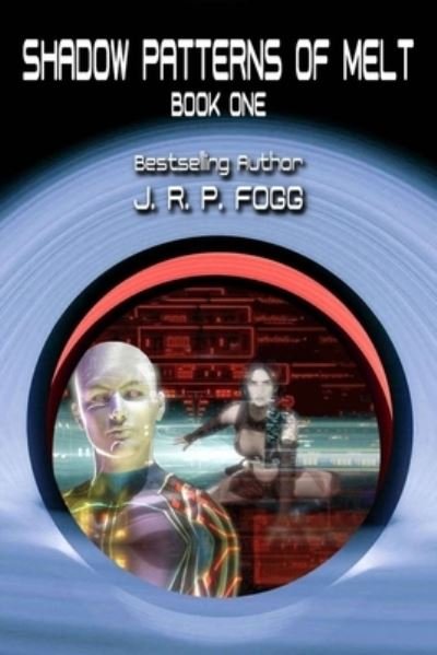 Cover for Fogg J. R. P. Fogg · Shadow Patterns of Melt - Book One (Paperback Book) (2022)