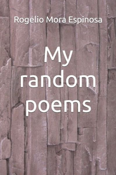 Cover for Rogelio Mora Espinosa · My random poems (Pocketbok) (2022)