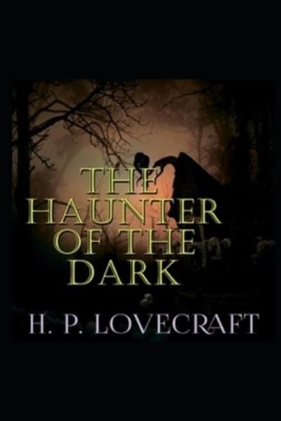 The Haunter of the Dark - Howard Phillips Lovecraft - Livros - Independently Published - 9798519092838 - 11 de junho de 2021