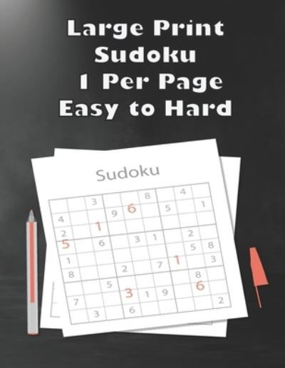 Large Print Sudoku 1 Per Page Easy to Hard - Sudoku Book - Books - Independently Published - 9798564104838 - November 13, 2020