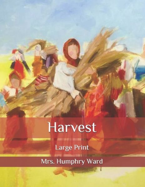 Cover for Mrs Humphry Ward · Harvest: Large Print (Paperback Book) (2020)