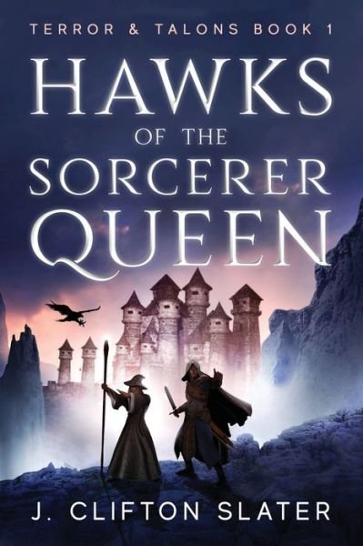 Cover for J Clifton Slater · Hawks of the Sorcerer Queen (Paperback Bog) (2020)