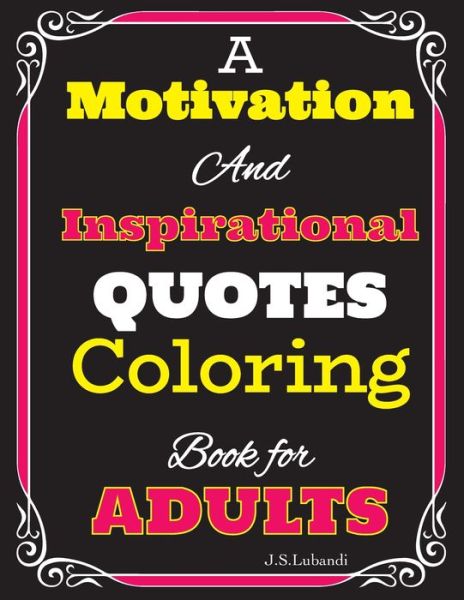 Cover for J S Lubandi · A Motivation and Inspirational QUOTES Coloring Book for Adults (Paperback Book) (2020)