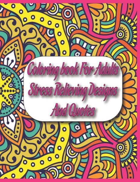 Cover for Sarah Hill · Coloring book For Adults Stress Relieving Designs And Quotes (Paperback Book) (2020)