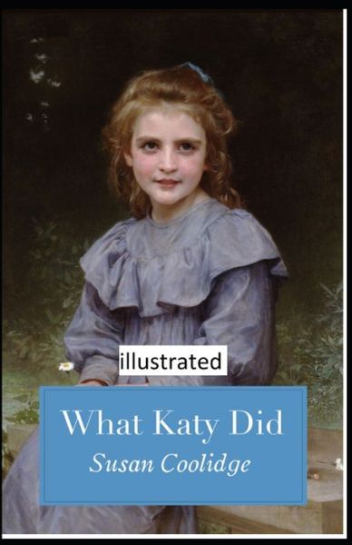 Cover for Susan Coolidge · What Katy Did Illustrated (Paperback Book) (2021)