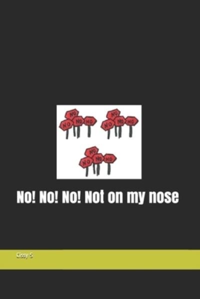 Cover for Cissy S · No! No! No! Not on my nose - The Alphabet Poetry (Taschenbuch) (2021)