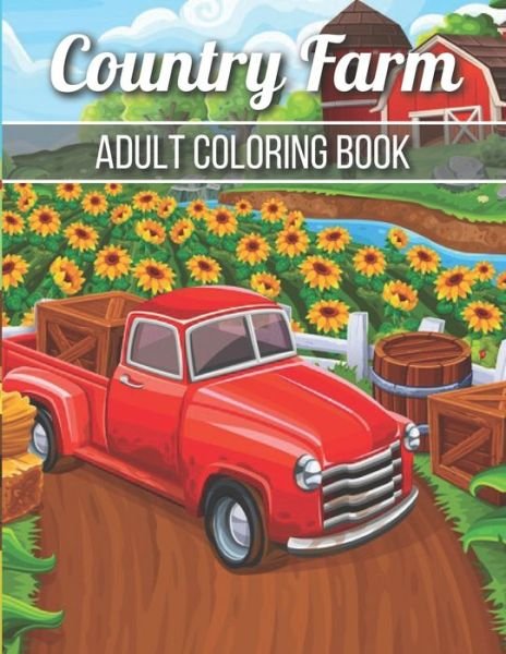 Cover for Robert Jackson · Country Farm Adult Coloring Book: An Adult Coloring Book with Charming Country Life, Playful Animals, Beautiful Flowers, and Nature Scenes for Relaxation (Pocketbok) (2021)
