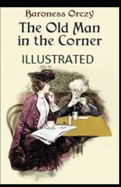 Cover for Baroness Orczy · The Old Man in the Corner Illustrated (Paperback Book) (2021)