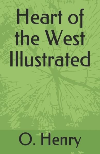Heart of the West Illustrated - O Henry - Bücher - Independently Published - 9798744610838 - 26. April 2021