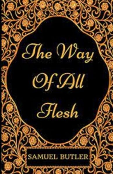 The Way of All Flesh Illustrated - Samuel Butler - Books - Independently Published - 9798747239838 - May 1, 2021