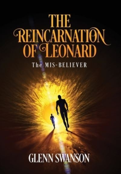 Reincarnation of Leonard - Glenn Swanson - Books - Author Reputation Press, LLC - 9798885146838 - November 11, 2022