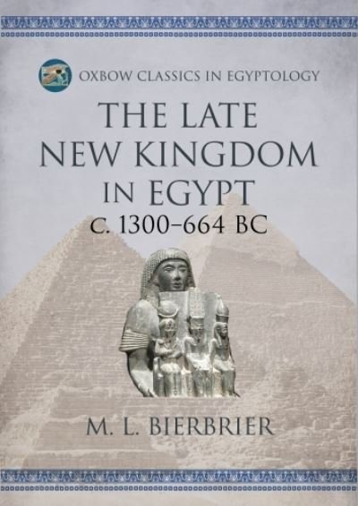 M. L. Bierbrier · The Late New Kingdom in Egypt (c. 1300–664 BC) - Oxbow Classics in Egyptology (Paperback Book) (2024)