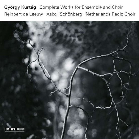 Complete Works for Ensemble & Choir - Gyorgy Kurtag - Musikk - CLASSICAL - 0028948128839 - 23. juni 2017