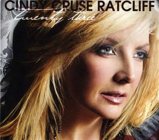 Cover for Cindy Cruse Ratcliff · Cindy Cruse Ratcliff-twenty Three (CD) [Digipak]