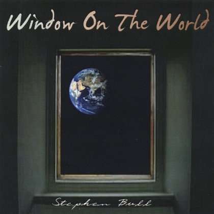 Cover for Stephen Bull · Window on the World (CD) (2006)