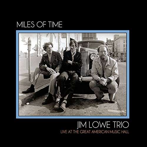 Cover for Jim Lowe · Miles of Time: Live at Great American Music Hall (CD) (2014)