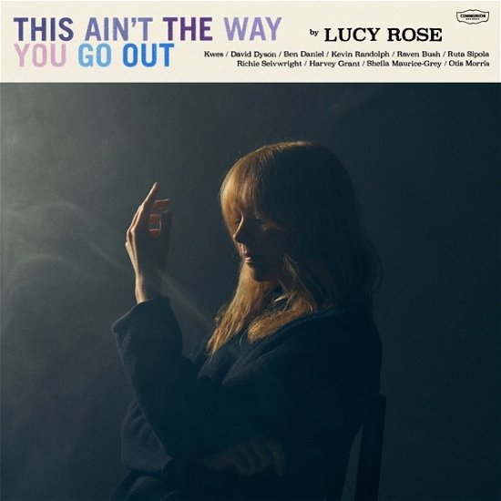 This Aint The Way You Go Out - Lucy Rose - Musik - BELIEVE - 3700187684839 - 19 april 2024