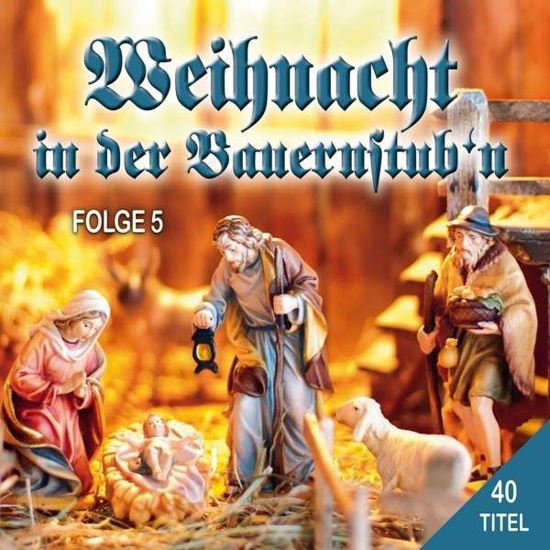 Weihnacht in Der Bauernstubn 5 - V/A - Music - BOGNE - 4012897148839 - October 1, 2012