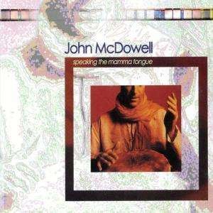Speaking The Mamma Tongue - John Mcdowell - Music - AQUARIUS - 4015749820839 - October 7, 2004