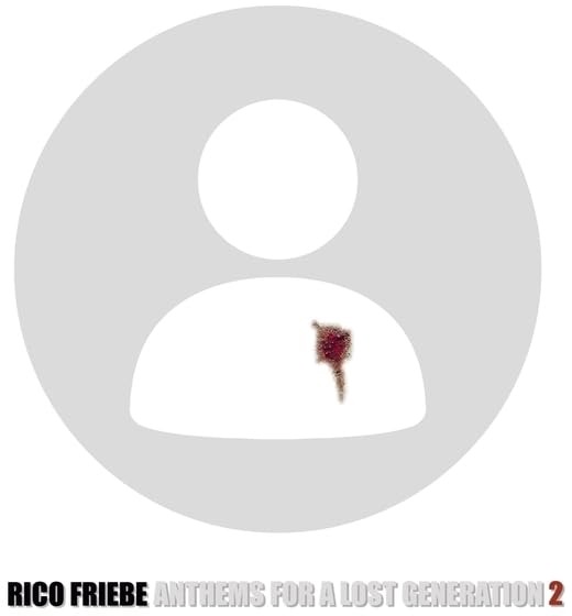 Cover for Rico Friebe · Anthems for a Lost Generation 2 (CD) (2025)