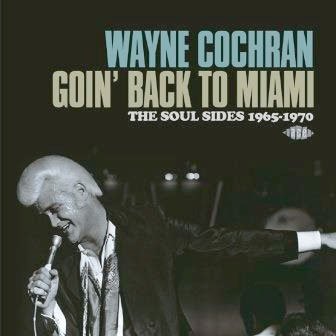 Cover for Wayne Cochran · Goin` Back to Miami - the Soul Sides 1965-1970 (CD) [Japan Import edition] (2014)