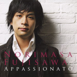 Cover for Norimasa Fujisawa · Appassionato-jounetsu No Uta- (CD) [Japan Import edition] (2009)