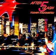 Cover for Kadomatsu Toshiki · After 5 Clash (CD) [Japan Import edition] (1994)