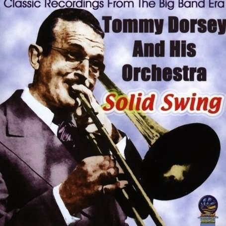 Cover for Tommy Dorsey &amp; His Orchestra · Solid Swing (CD) (2019)
