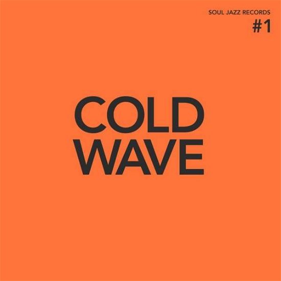 Soul Jazz Records Presents · Cold Wave #1 (LP) (2021)