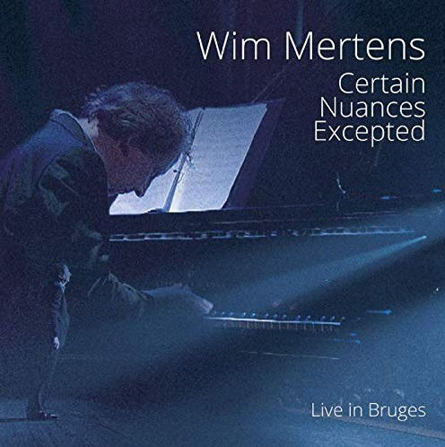 Certain Nuances Expected - Wim Mertens - Music - PLAY IT AGAIN SAM - 5051083149839 - July 12, 2019