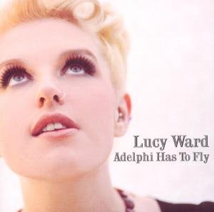 Cover for Ward Lucy · Adelphi Has to Fly (CD) (2019)