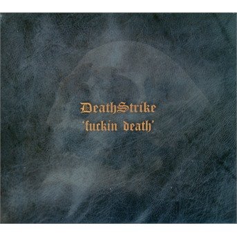 Cover for Death Strike · Fuckin Death (CD) [Limited edition] [Digipak] (2018)