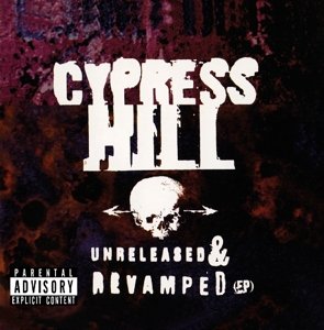 Cover for Cypres Hill · Unreleased &amp; Revamped (CD) [EP edition] (2014)