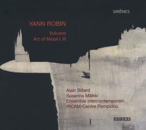 Cover for Robin / Ensemble Intercontemporain / Malkki · Vulcano / Art of Metal I &amp; III (CD) [Digipak] (2012)