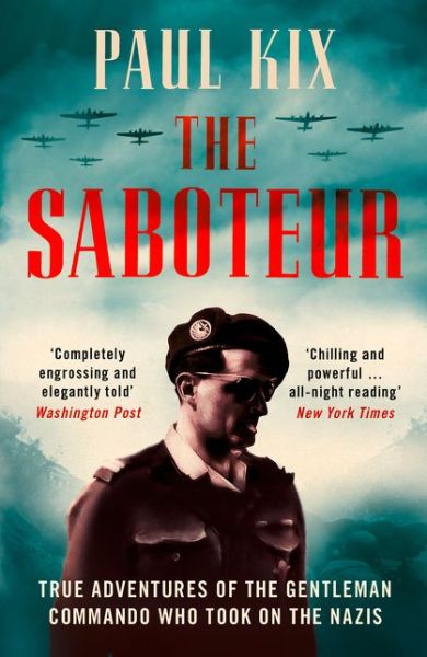 The Saboteur: True Adventures of the Gentleman Commando Who Took on the Nazis - Paul Kix - Books - HarperCollins Publishers - 9780007553839 - March 7, 2019