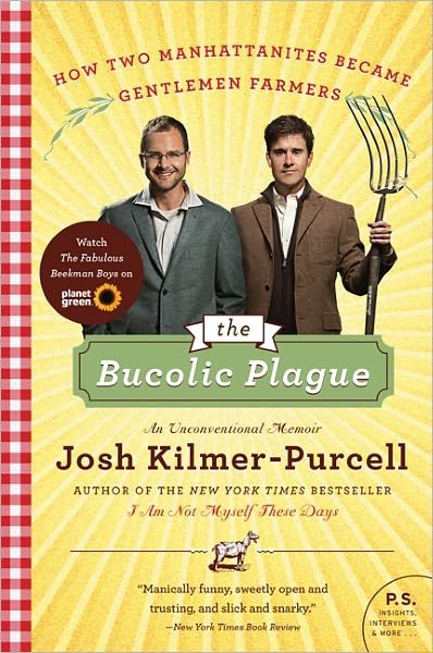 Cover for Josh Kilmer-Purcell · The Bucolic Plague: How Two Manhattanites Became Gentlemen Farmers: An Unconventional Memoir (Taschenbuch) (2011)