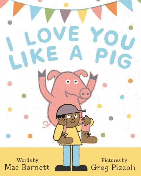 Cover for Mac Barnett · I Love You Like a Pig (Hardcover bog) (2017)