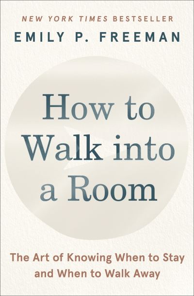 Cover for Emily P. Freeman · How to Walk into a Room: The Art of Knowing When to Stay and When to Walk Away (Pocketbok) (2025)