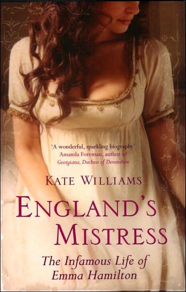 Cover for Kate Williams · England's Mistress: The Infamous Life of Emma Hamilton (Paperback Book) (2007)