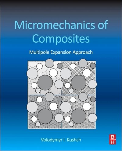 Cover for Kushch, Volodymyr (Head of Laboratory, Institute for Superhard Materials, The National Academy of Sciences of Ukraine) · Micromechanics of Composites: Multipole Expansion Approach (Gebundenes Buch) (2013)