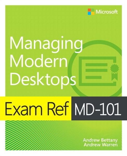 Exam Ref MD-101 Managing Modern Desktops - Exam Ref - Andrew Bettany - Książki - Pearson Education (US) - 9780135560839 - 18 października 2019