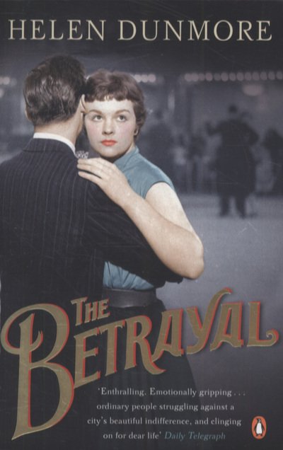 The Betrayal: A touching historical novel from the Women’s Prize-winning author of A Spell of Winter - Helen Dunmore - Boeken - Penguin Books Ltd - 9780141046839 - 3 februari 2011