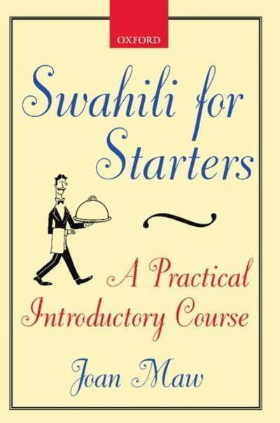 Cover for Maw, Joan (Reader Emeritus, Reader Emeritus, University of London) · Swahili for Starters: A Practical Introductory Course (Paperback Bog) [2 Rev edition] (1999)