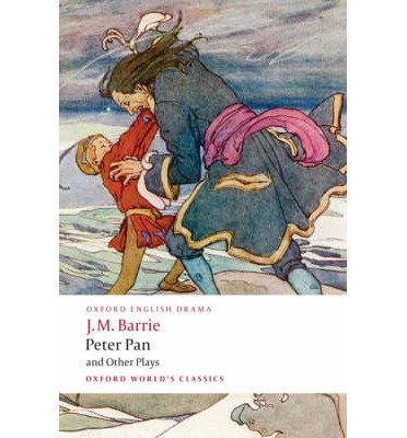 Cover for J. M. Barrie · Peter Pan and Other Plays: The Admirable Crichton; Peter Pan; When Wendy Grew Up; What Every Woman Knows; Mary Rose - Oxford World's Classics (Pocketbok) (2008)
