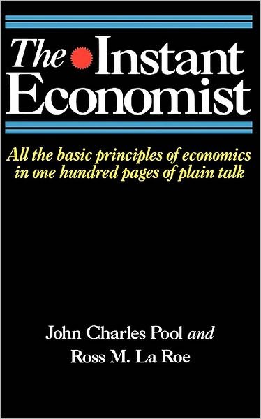 Cover for John Pool · The Instant Economist: All The Basic Principles Of Economics In 100 Pages Of Plain Talk (Paperback Book) [Rev edition] (1986)