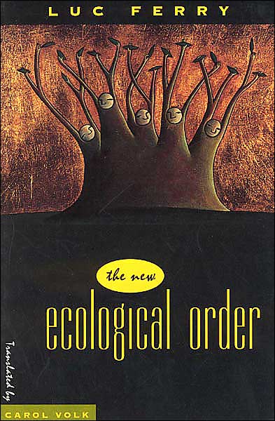 The New Ecological Order - Luc Ferry - Boeken - The University of Chicago Press - 9780226244839 - 15 augustus 1995